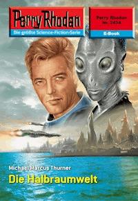 Perry Rhodan 2434: Die Halbraumwelt - Michael Marcus Thurner - E-Book + Hörbuch