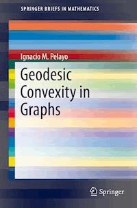 Geodesic Convexity in Graphs - Ignacio M. Pelayo - E-Book