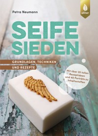 Seife sieden - Petra Neumann - E-Book