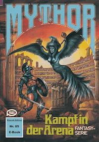 Mythor 85: Kampf in der Arena - W. K. Giesa - E-Book