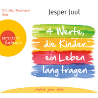 Vier Werte, die Kinder ein Leben lang tragen (Gekürzte Fassung) - Jesper Juul - Hörbuch
