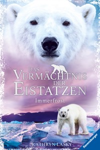 Das Vermächtnis der Eistatzen, Band 2 - Immerfrost - Kathryn Lasky - E-Book
