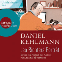 Leo Richters Porträt - Sowie ein Porträt des Autors von Adam Soboczynski (Ungekürzte Lesung) - Daniel Kehlmann - Hörbuch