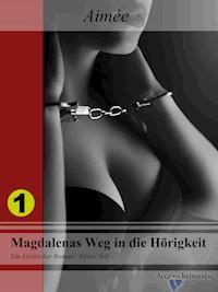 Magdalenas Weg in die Hörigkeit - Aimee - E-Book