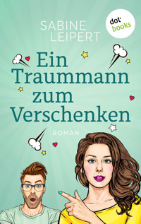 Ein Traummann zum Verschenken - oder: Geheimnummer - Sabine Leipert - E-Book