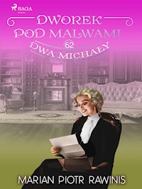 Dworek pod Malwami 62 - Dwa Michały - Marian Piotr Rawinis - E-Book