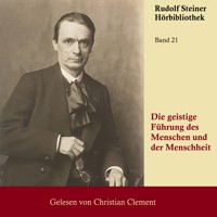 Die geistige Führung des Menschen und der Menschheit - Rudolf Steiner - Hörbuch