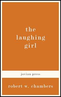 The Laughing Girl - Robert W. Chambers - E-Book