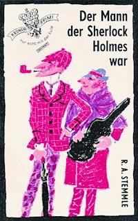 Der Mann der Sherlock Holmes war - R. A. Stemmle - E-Book