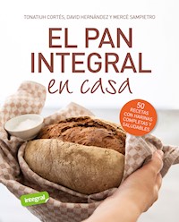 El pan integral en casa - Tonatiuh Cortés Ortiz - E-Book