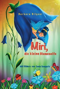 Miri, die kleine Blumenelfe - Barbara Bilgoni - E-Book