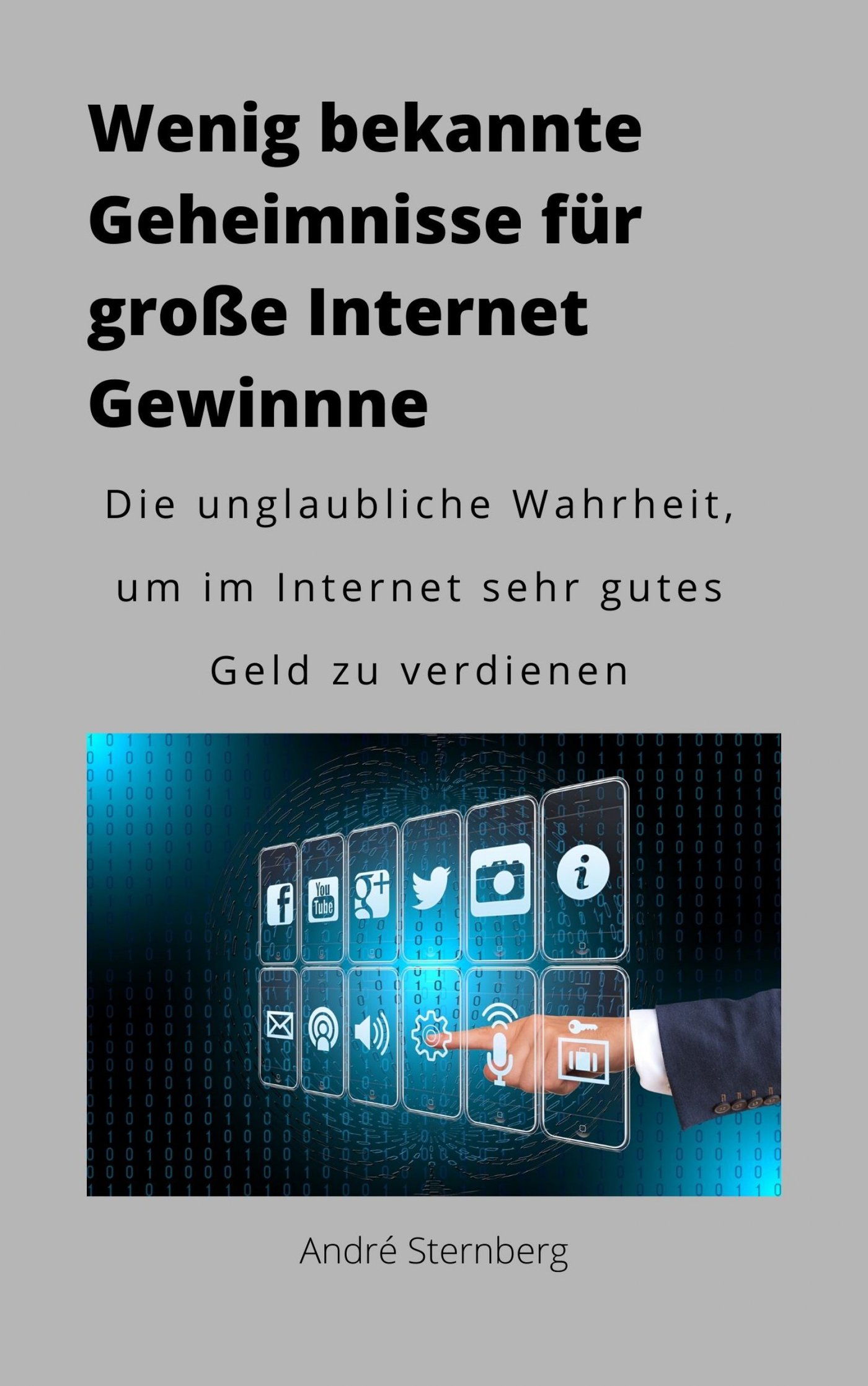 Wenig bekannte Geheimnisse für große Internet Gewinne - Andre Sternberg - E-Book