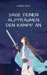 Sage deinen Alpträumen den Kampf an - Aurelia Wolf - E-Book