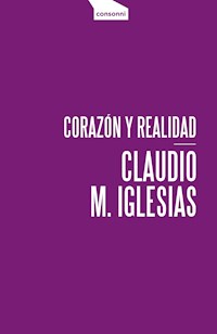 Corazón y realidad - Claudio M. Iglesias - E-Book
