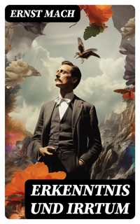 Erkenntnis und Irrtum - Ernst Mach - E-Book