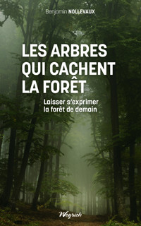Les arbres qui cachent la forêt - Benjamin Nollevaux - E-Book