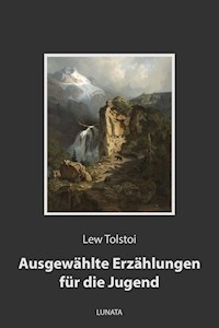 Ausgewählte Erzählungen für die Jugend - Lew Tolstoi - E-Book
