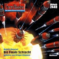 Perry Rhodan 2449: Die Finale Schlacht - Hubert Haensel - Hörbuch