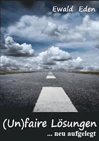 (Un)faire Lösungen - Ewald Eden - E-Book