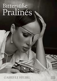 Bittersüße Pralinés - Gabriele Helbig - E-Book
