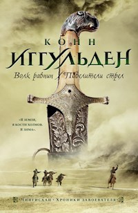 Волк равнин. Повелители стрел - Конн Иггульден - E-Book
