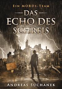 Ein MORDs-Team - Band 12: Das Echo des Schreis (All-Age Krimi) - Andreas Suchanek - E-Book