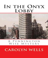In the Onyx Lobby (Annotated) - Carolyn Wells - E-Book