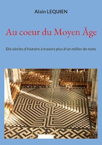 Au coeur du Moyen Âge - Alain Lequien - E-Book