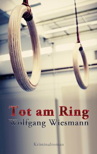 Tot am Ring - Wolfgang Wiesmann - E-Book