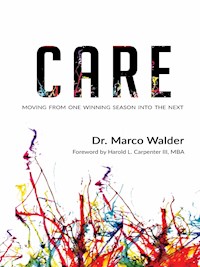 Care: Moving From One Winning Season Into The Next - Dr. Marco Walder - E-Book