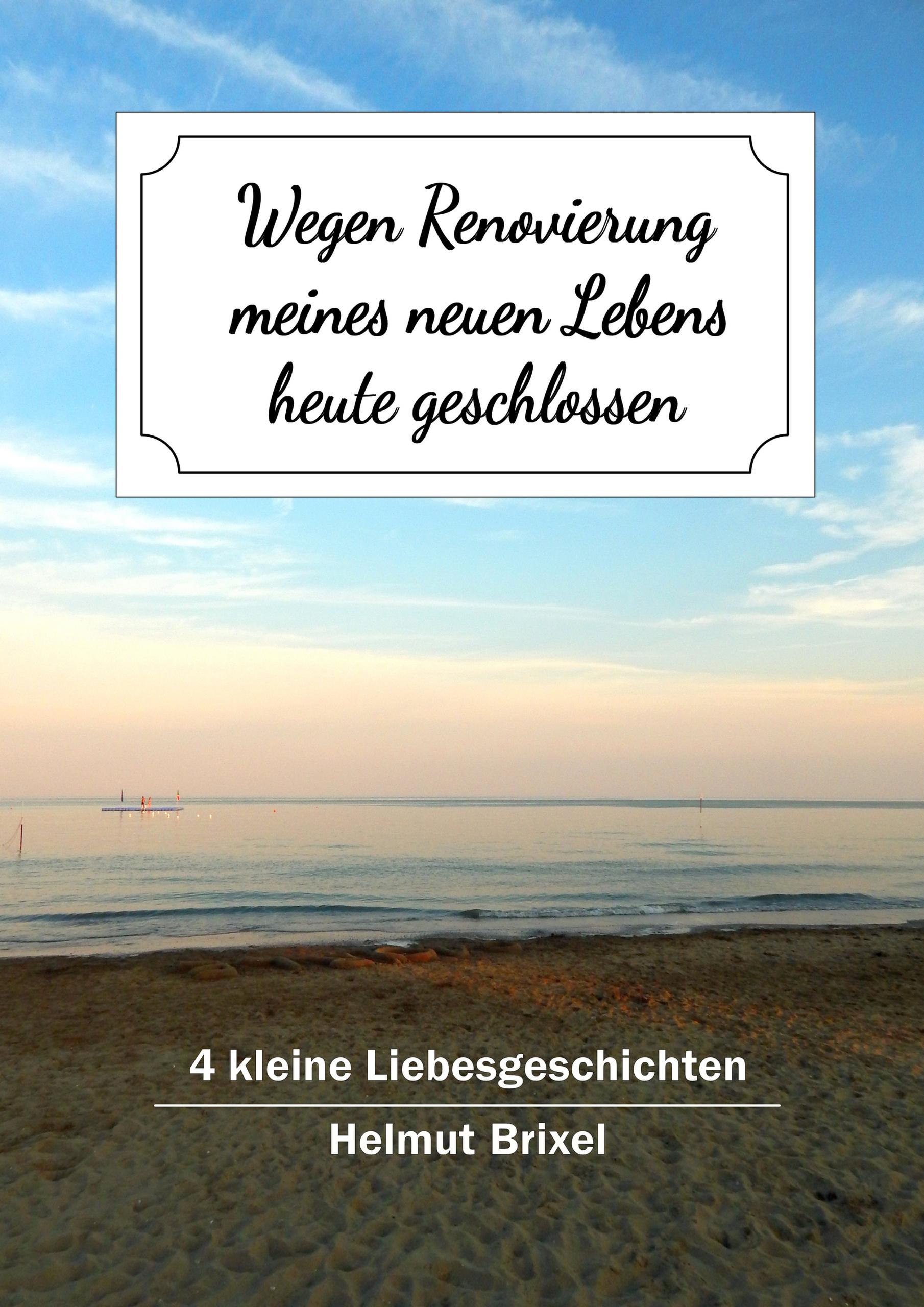 Wegen Renovierung meines neuen Lebens heute geschlossen - Helmut Brixel - E-Book