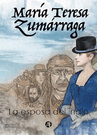 La esposa del indio - María Teresa Zumárraga - E-Book