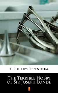 The Terrible Hobby of Sir Joseph Londe - E. Phillips Oppenheim - E-Book