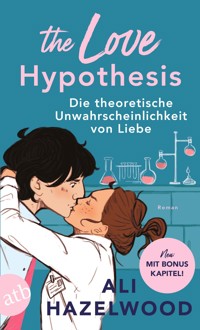 The Love Hypothesis – Die theoretische Unwahrscheinlichkeit von Liebe - Ali Hazelwood - E-Book