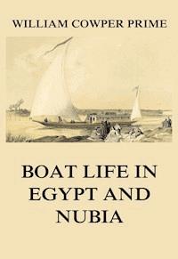 Boat Life in Egypt and Nubia - William Cowper Prime - E-Book