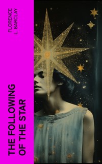 The Following of the Star - Florence L. Barclay - E-Book