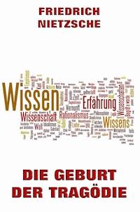 Die Geburt der Tragödie - Friedrich Nietzsche - E-Book