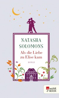 Als die Liebe zu Elise kam - Natasha Solomons - E-Book