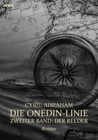 DIE ONEDIN-LINIE: ZWEITER BAND - DER REEDER - Cyril Abraham - E-Book