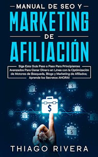 Manual de SEO y Marketing de Afiliación - Thiago Rivera - E-Book
