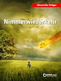 Nimmerwiederkehr - Alexander Kröger - E-Book