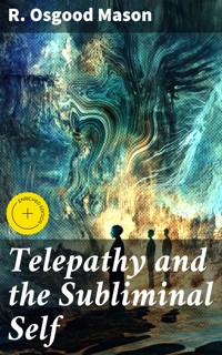 Telepathy and the Subliminal Self - R. Osgood Mason - E-Book