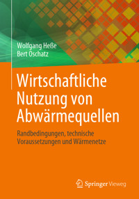 Wirtschaftliche Nutzung von Abwärmequellen - Wolfgang Hesse - E-Book