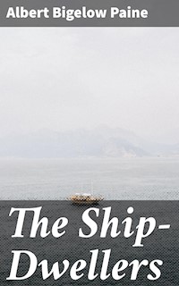 The Ship-Dwellers - Albert Bigelow Paine - E-Book