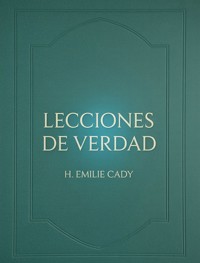 Lecciones de verdad (traducido) - H. Emilie Cady - E-Book