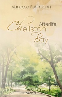 Chellston Bay: Afterlife - Vanessa Fuhrmann - E-Book