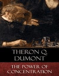 The Power of Concentration - Theron Q. Dumont - E-Book
