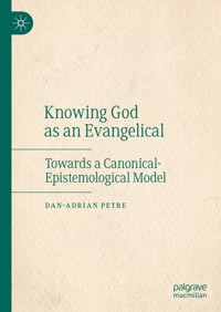 Knowing God as an Evangelical - Dan-Adrian Petre - E-Book