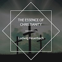 The Essence of Christianity - Ludwig Feuerbach - Hörbuch