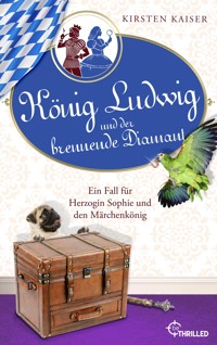 König Ludwig und der brennende Diamant - Kirsten Kaiser - E-Book